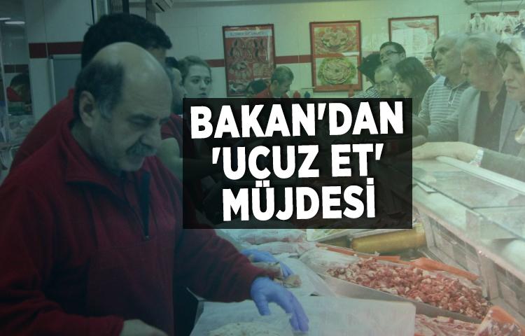 Bakan'dan 'ucuz et' müjdesi