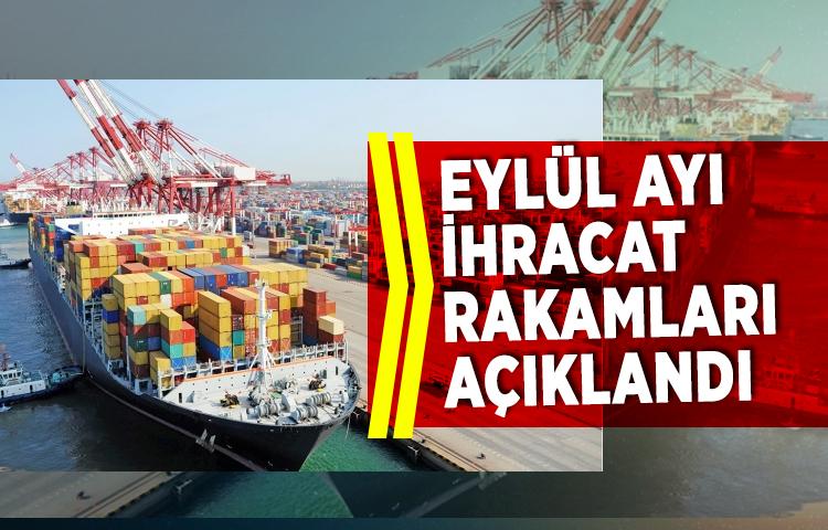 Eylül ayı ihracat rakamları açıklandı