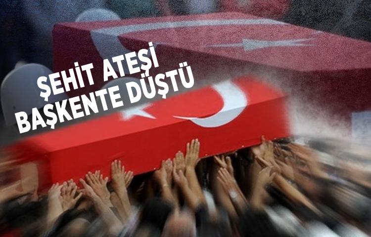 Ankara'ya şehit ateşi düştü