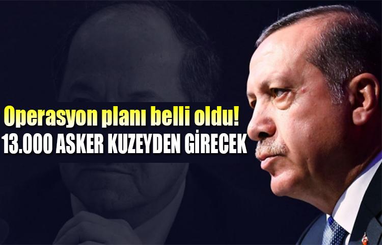 Operasyon planı belli oldu!