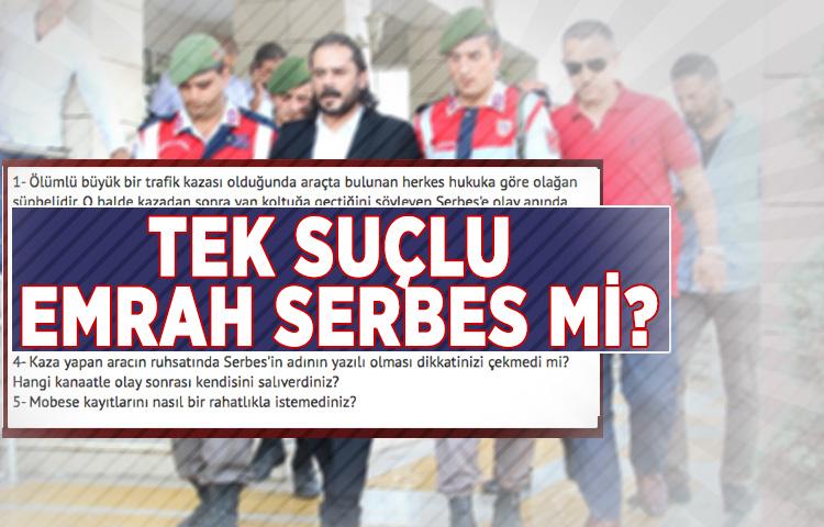 Tek suçlu Emrah Serbes mi?