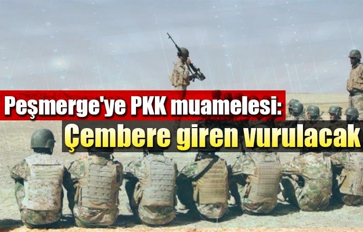 Peşmerge'ye PKK muamelesi: Çembere giren vurulacak
