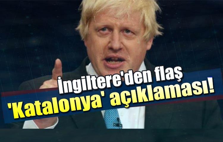 İngiltere'den flaş 'Katalonya' açıklaması!