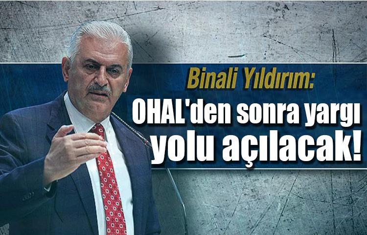 Yıldırım: OHAL'den sonra yargı yolu açılacak!