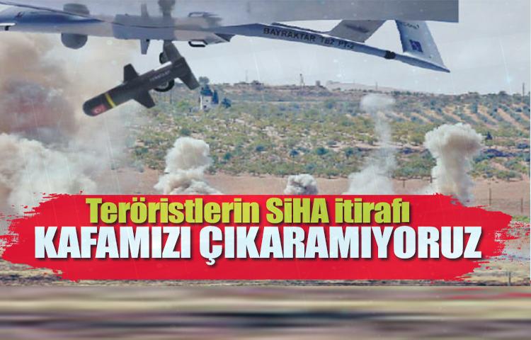 Teröristlerin SİHA itirafı: Kafamızı çıkaramıyoruz