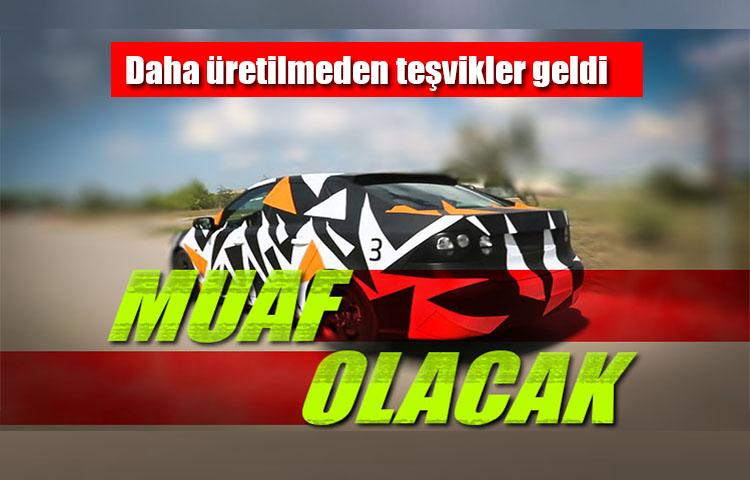 Yerli Otomobilden Vergi Alınmayacak