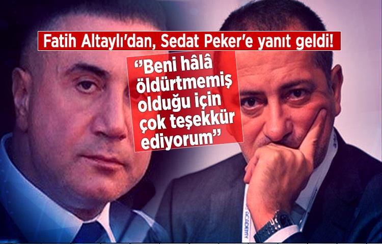 Fatih Altaylı'dan, Sedat Peker'e yanıt! ‘Beni hala öldürtmemiş olduğun için...’