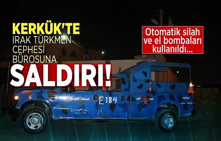 Kerkük'te Irak Türkmen Cephesi bürosuna saldırı!