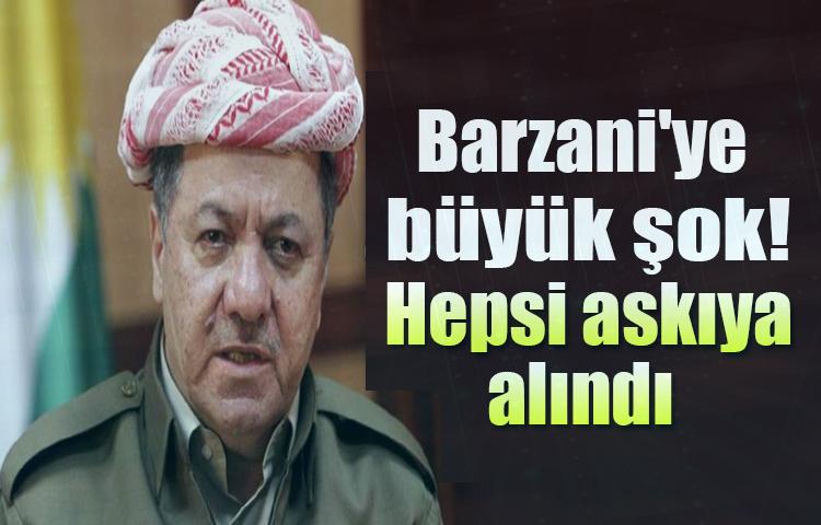 Barzani'ye büyük şok! Hepsi askıya alındı