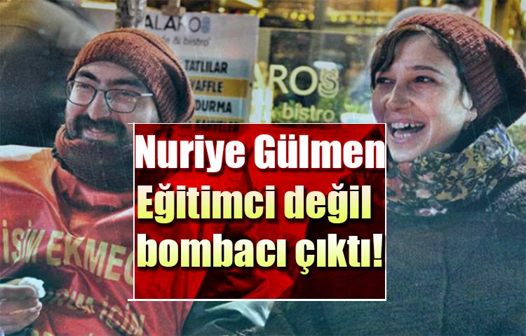 Nuriye Gülmen eğitimci değil bombacı çıktı!