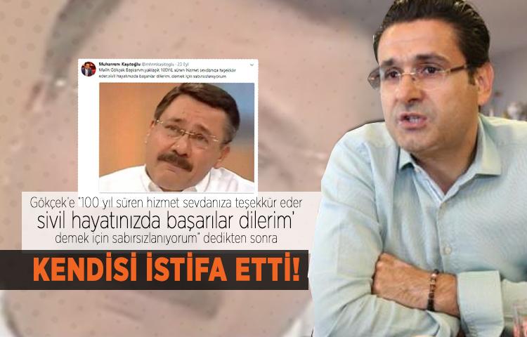 Gökçek tweetinden sonra istifa etti!