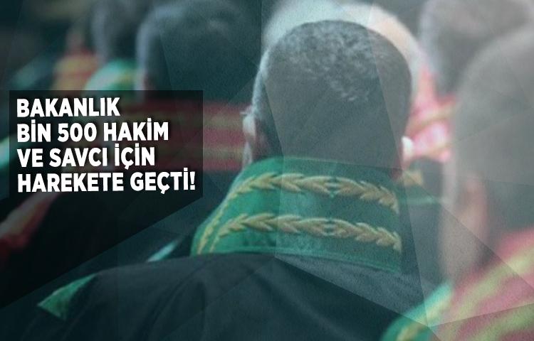 Adalet Bakanlığı bin 500 hakim ve savcı için harekete geçti!