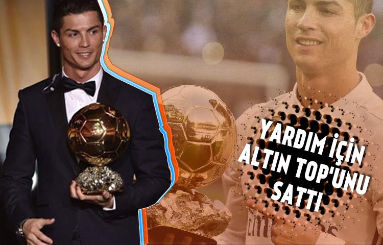 Ronaldo yardım için Altın Top'unu sattı