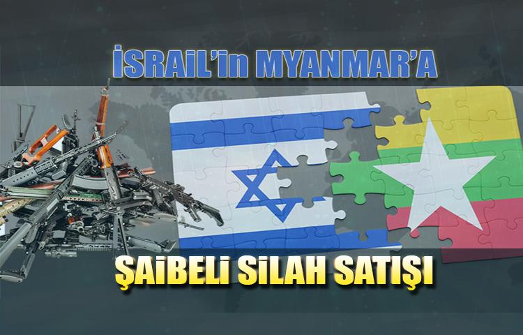 İsrail'in Myanmar'a şaibeli silah satışı