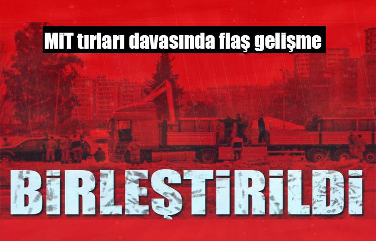 MİT tırları davasında flaş gelişme