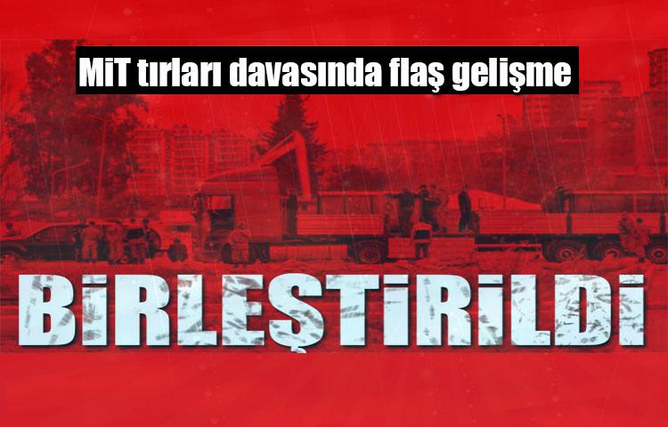 MİT tırları davasında flaş gelişme