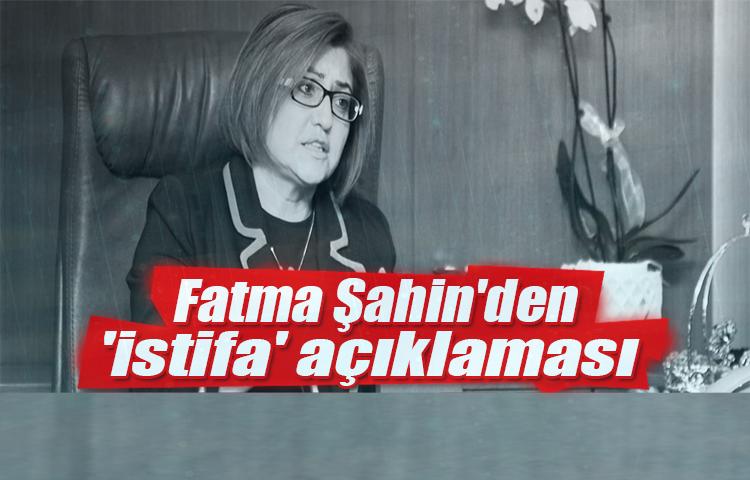 Fatma Şahin'den 'istifa' açıklaması