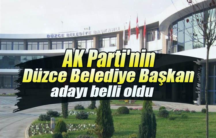 AK Parti'nin Düzce adayı belli oldu!