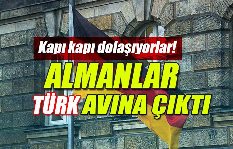Kapı kapı dolaşıyorlar! Almanlar Türk avına çıktı