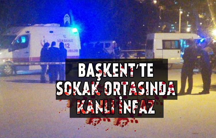 Başkent’te sokak ortasında kanlı infaz