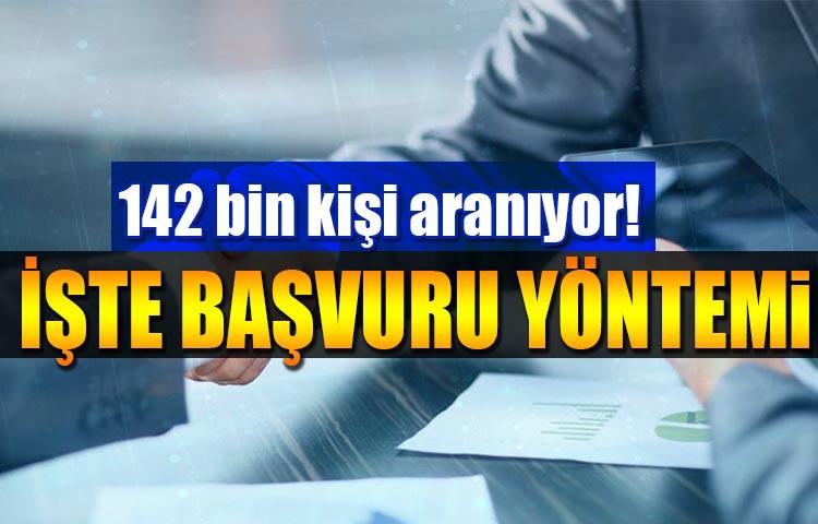 142 bin kişi aranıyor! İşte başvuru yöntemi