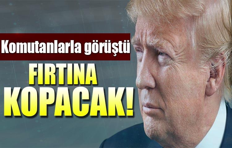Komutanlarla görüştü: Fırtına kopacak!