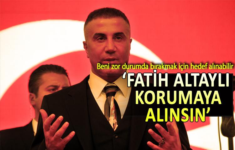 ‘Beni zor durumda bırakmak için hedef alınabilir, Fatih Altaylı korumaya alınsın’