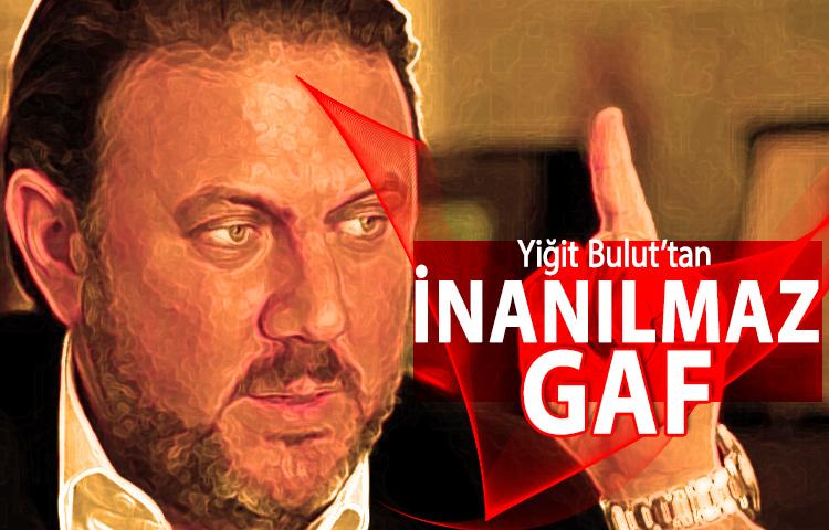 Yiğit Bulut’tan inanılmaz gaf!