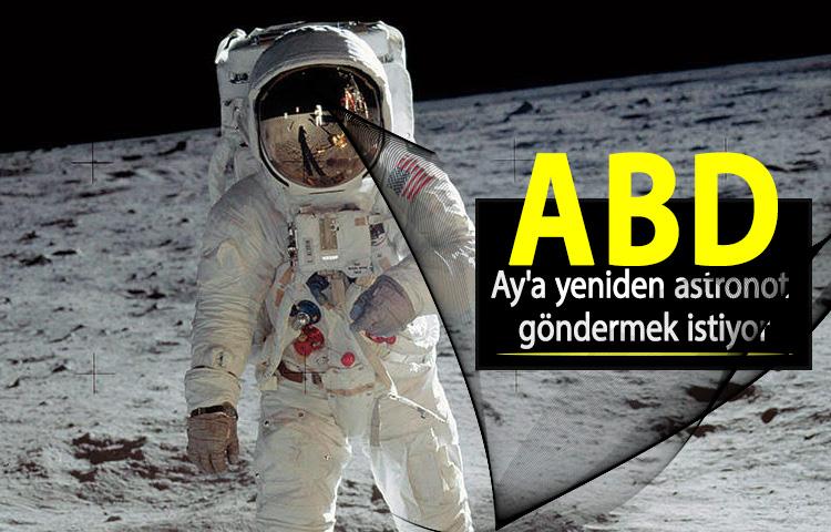 ABD, Ay'a yeniden astronot göndermek istiyor