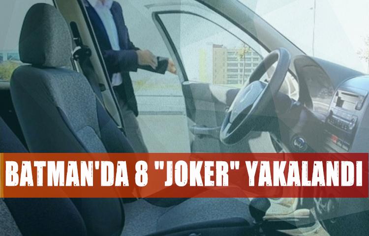 Batman'da 8 "joker" yakalandı