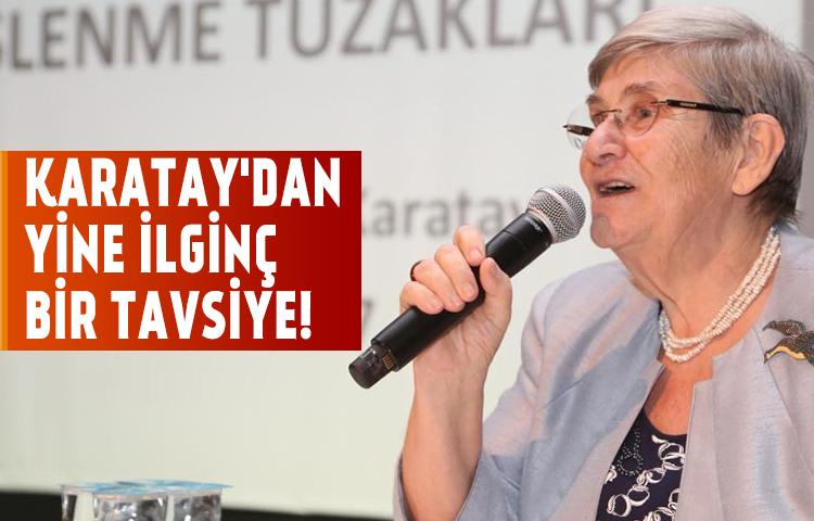Karatay'dan yine ilginç bir tavsiye!