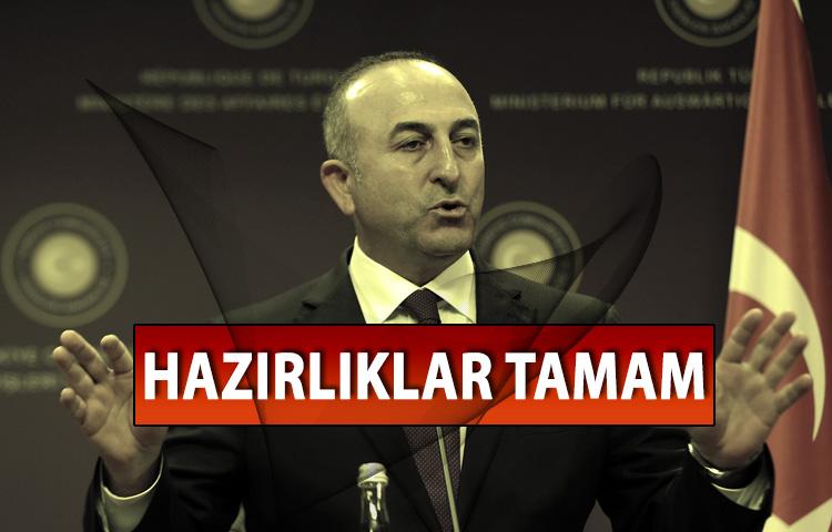 Dışişleri Bakanı açıkladı: Hazırlıklar tamam
