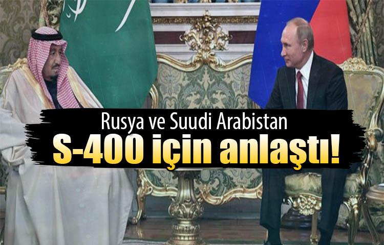 Rusya ve Suudi Arabistan S-400 için anlaştı!