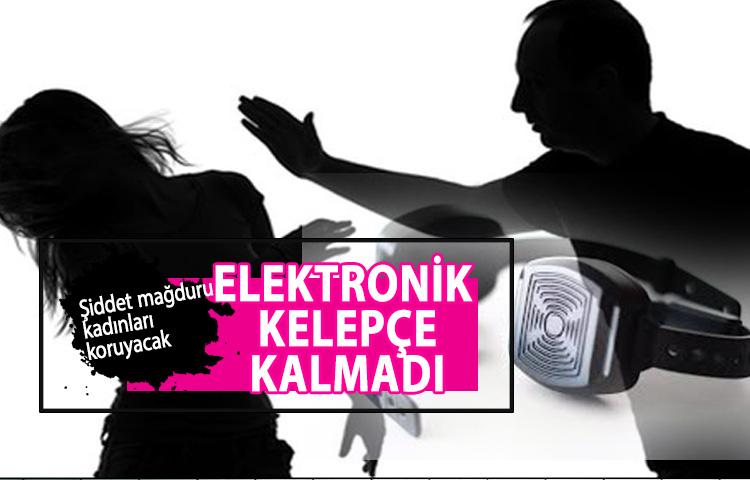 Şiddet mağduru kadınları koruyacak, elektronik kelepçe kalmadı!