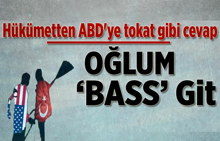 Hükümetten ABD'ye tokat gibi cevap