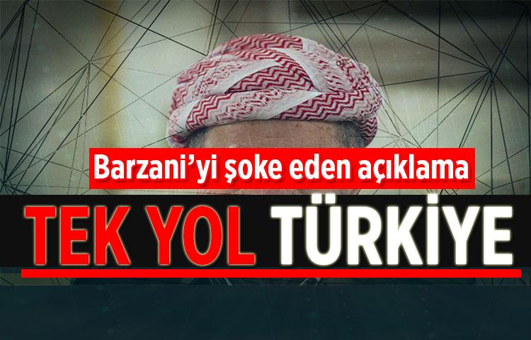 Barzani'yi şoke eden açıklama! Tek yol Türkiye