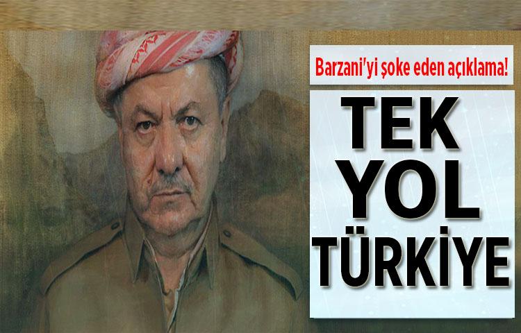 Barzani'yi şoke eden açıklama! Tek yol Türkiye