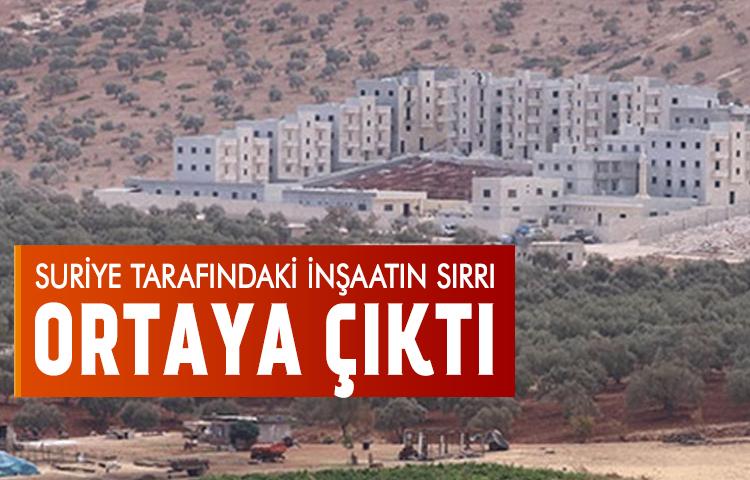 Suriye tarafındaki inşaatın sırrı ortaya çıktı