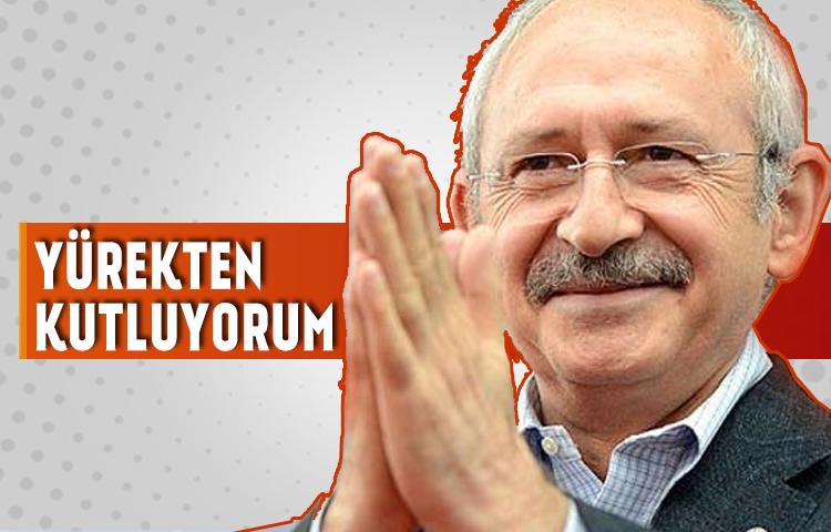 Kılıçdaroğlu: Yürekten kutluyorum