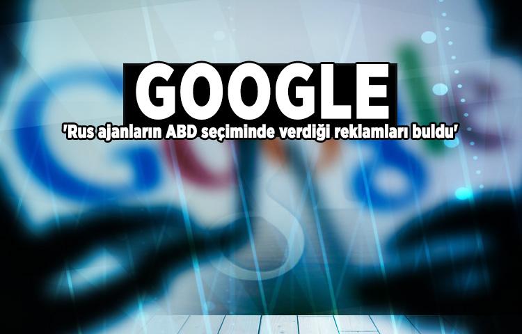 Google 'Rus ajanların ABD seçiminde verdiği reklamları buldu'