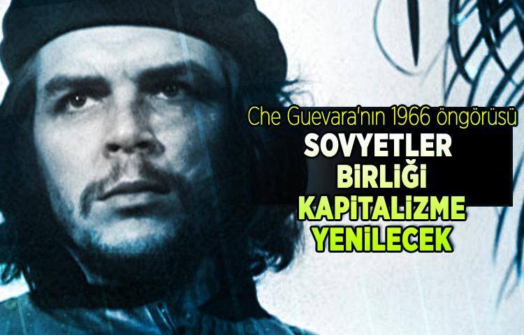 Che Guevara'nın 1966 öngörüsü: Sovyetler Birliği kapitalizme yenilecek