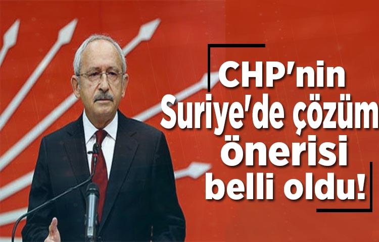 CHP'nin Suriye'de çözüm önerisi belli oldu!