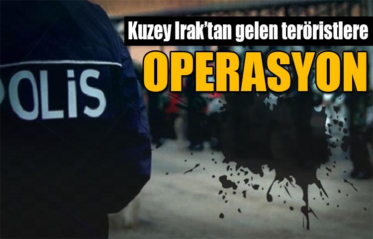 Kuzey Irak'tan gelen teröristlere operasyon