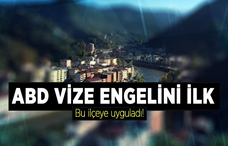 ABD vize engelini Türkiye'den önce ilk bu ilçeye uyguladı!