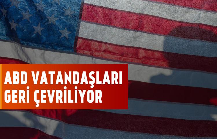 ABD vatandaşları AHL'den geri çevriliyor