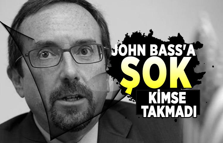 John Bass'a şok, kimse takmadı