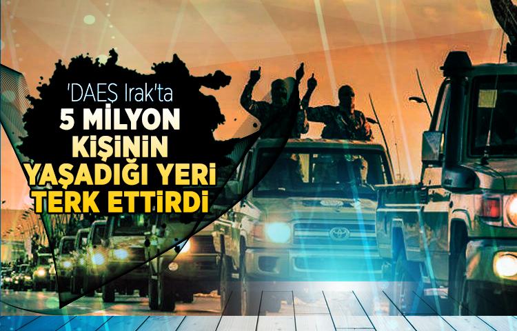 'DAEŞ Irak'ta 5 milyon kişinin yaşadığı yeri terk ettirdi'