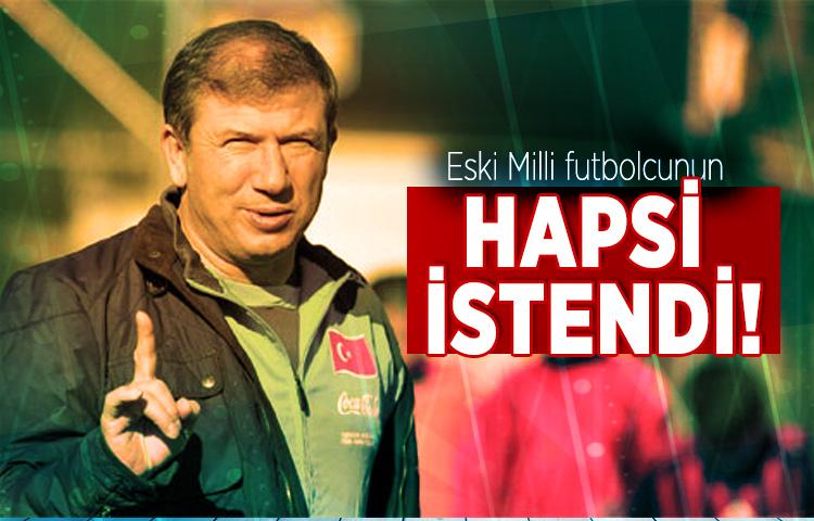 Eski Milli futbolcunun hapsi istendi!
