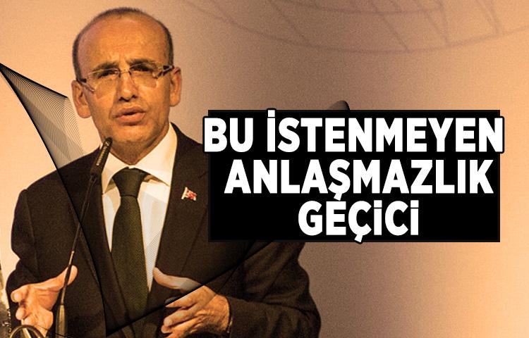 Başbakan Yardımcısı Şimşek: Bu istenmeyen anlaşmazlık geçici