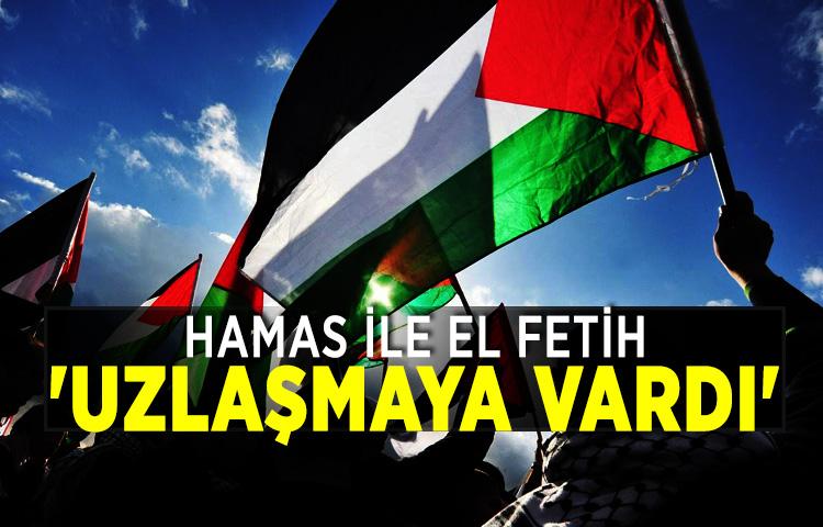 Hamas ile El Fetih 'uzlaşmaya vardı'